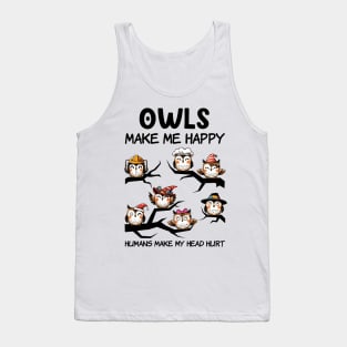 Owls Make Me Happy Humans Make My Head Hurt Tank Top